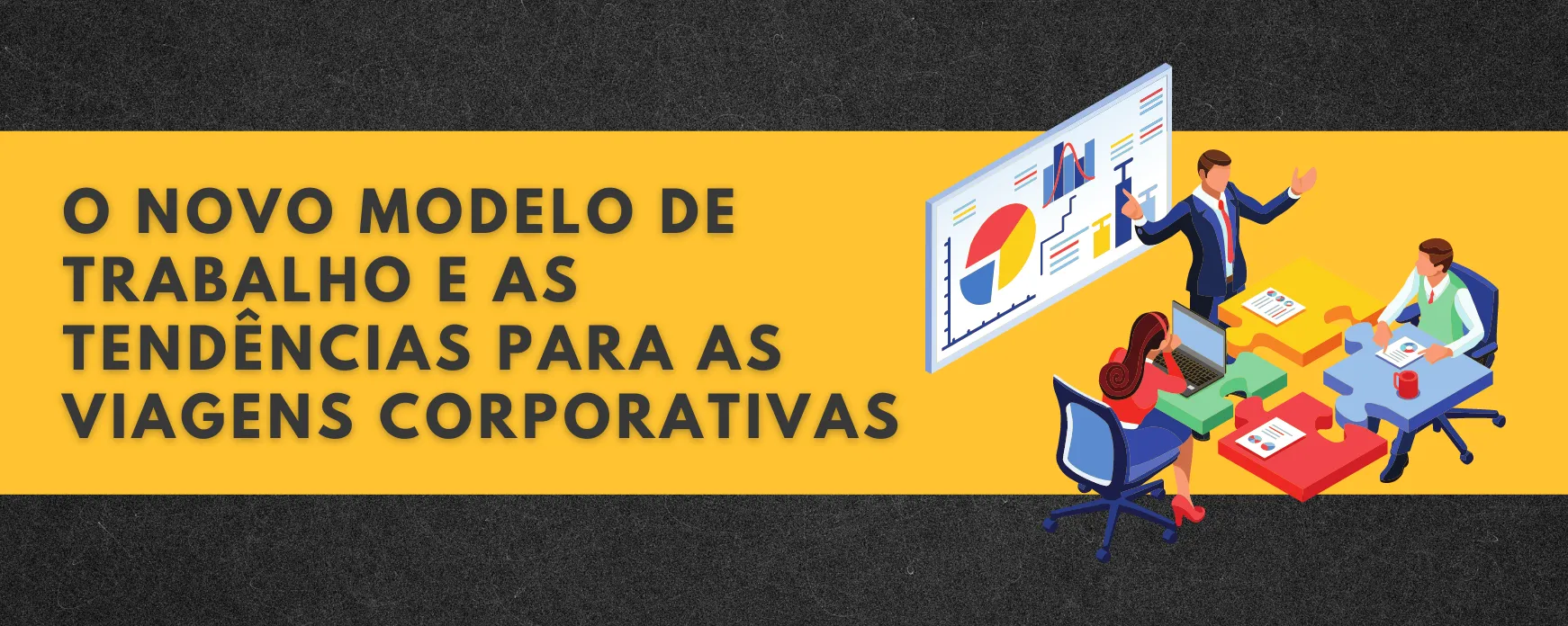 O novo modelo de trabalho e as tendências para as viagens corporativas