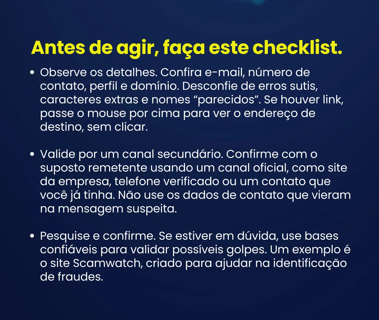 Checklist antes de agir diante de uma mensagem suspeita: observe os detalhes, valide por um canal secundário e pesquise antes de confirmar