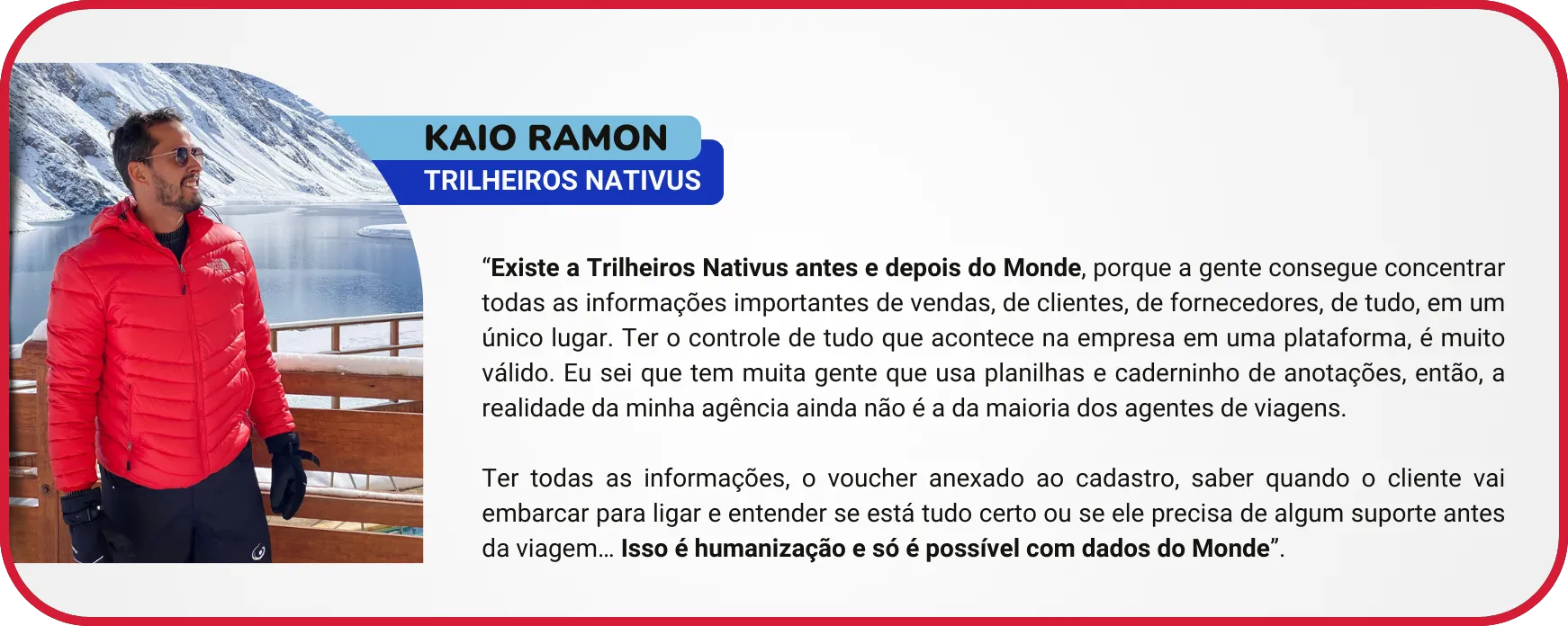 depoimento de cliente sobre facilidades do monde, visão ampliada e centralização de informações