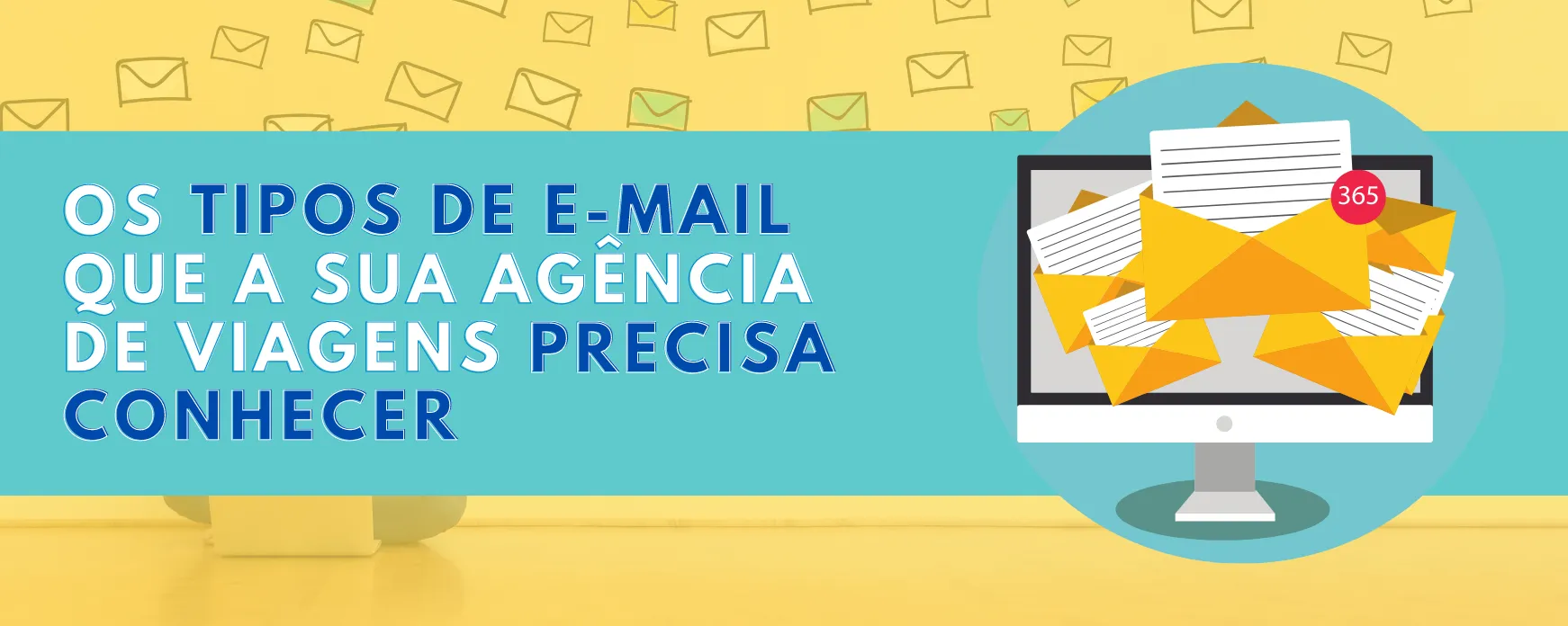 Os tipos de e-mail que a sua agência precisa conhecer