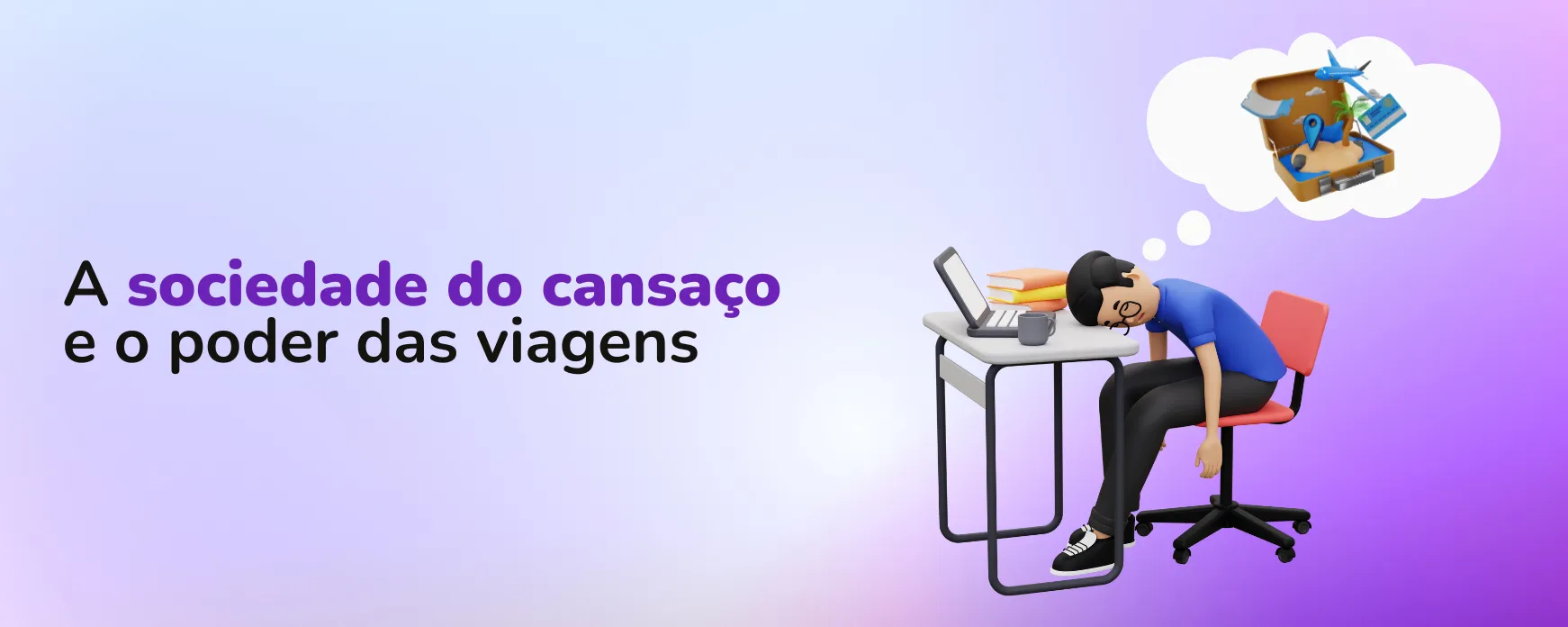 A sociedade do cansaço e o poder das viagens