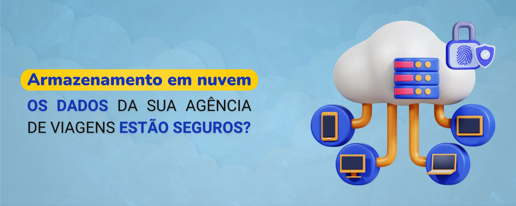 Armazenamento em Nuvem: os dados da sua agência de viagens estão seguros?