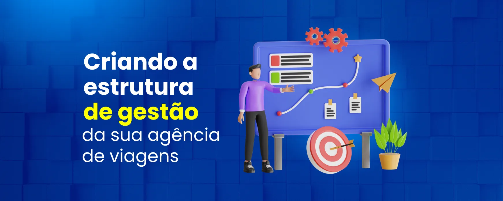 Criando a estrutura de gestão da sua agência de viagens
