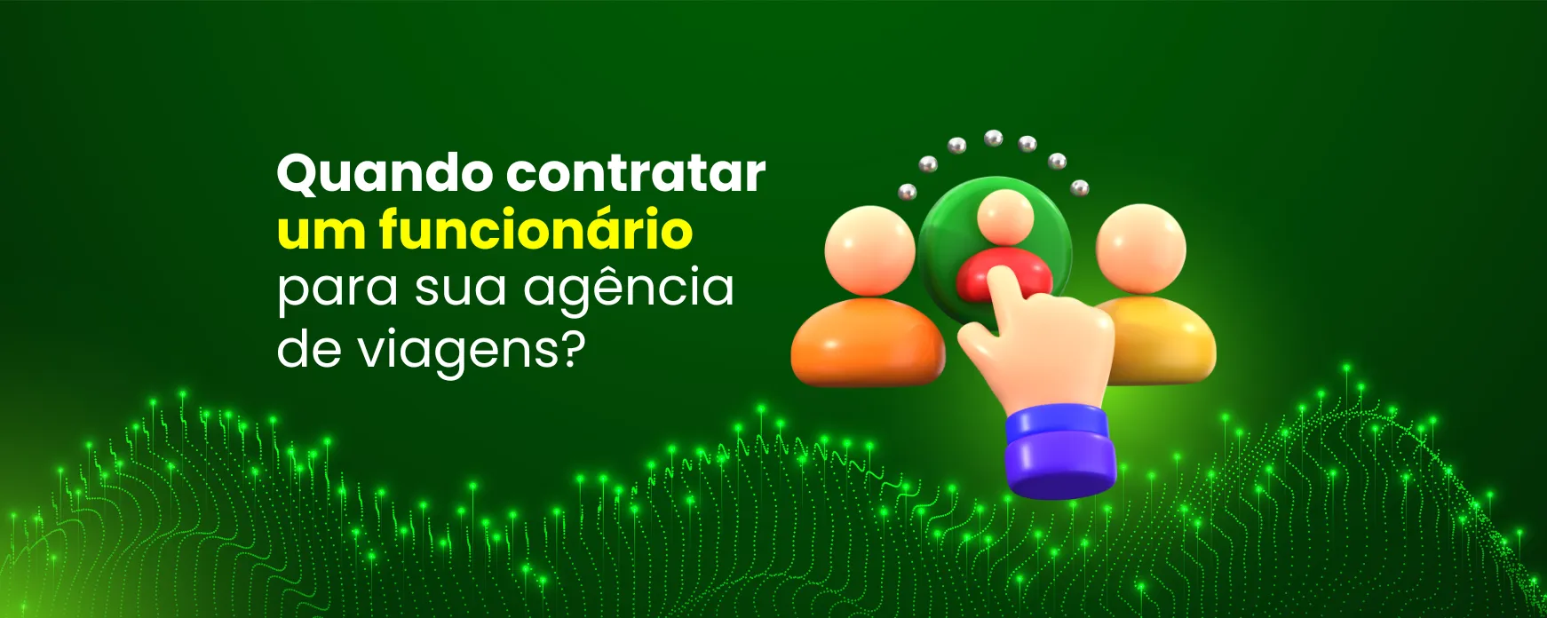 Quando contratar um funcionário para sua agência de viagens? Veja os sinais