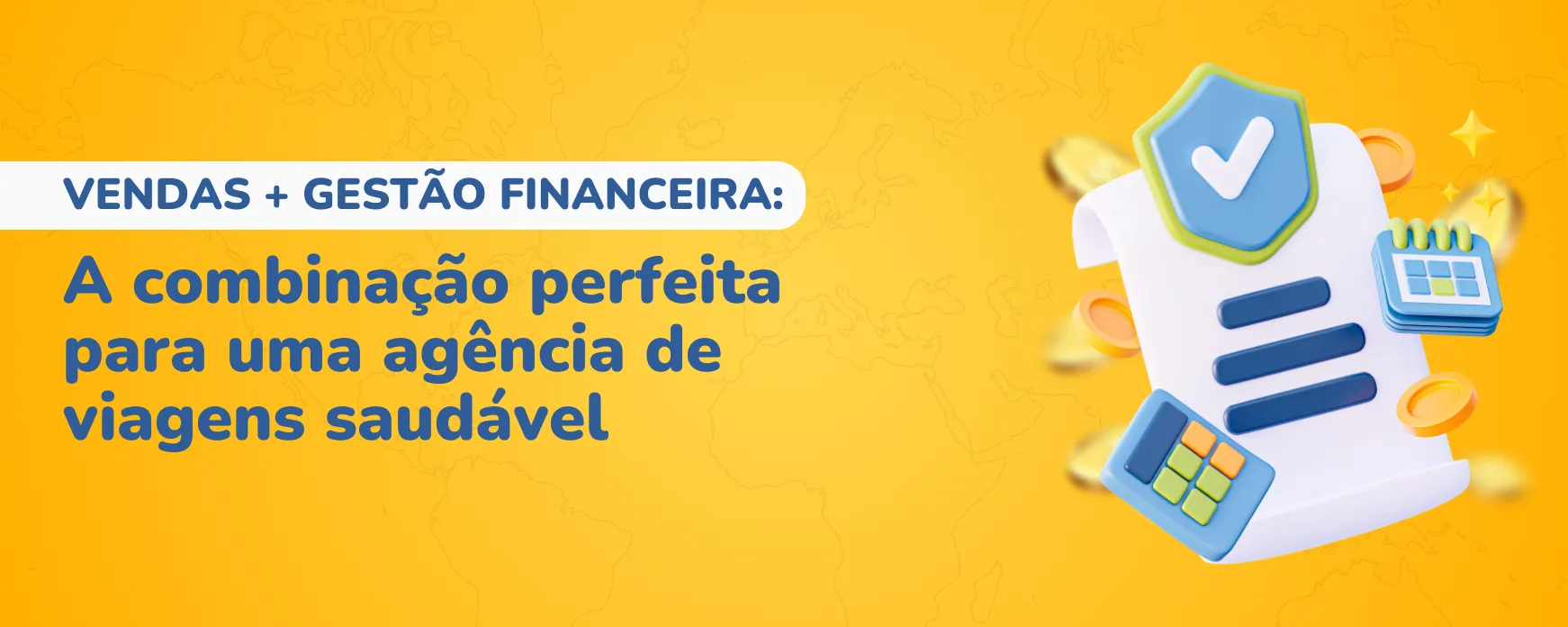 Vendas + gestão financeira: a combinação perfeita para uma agência de viagens saudável