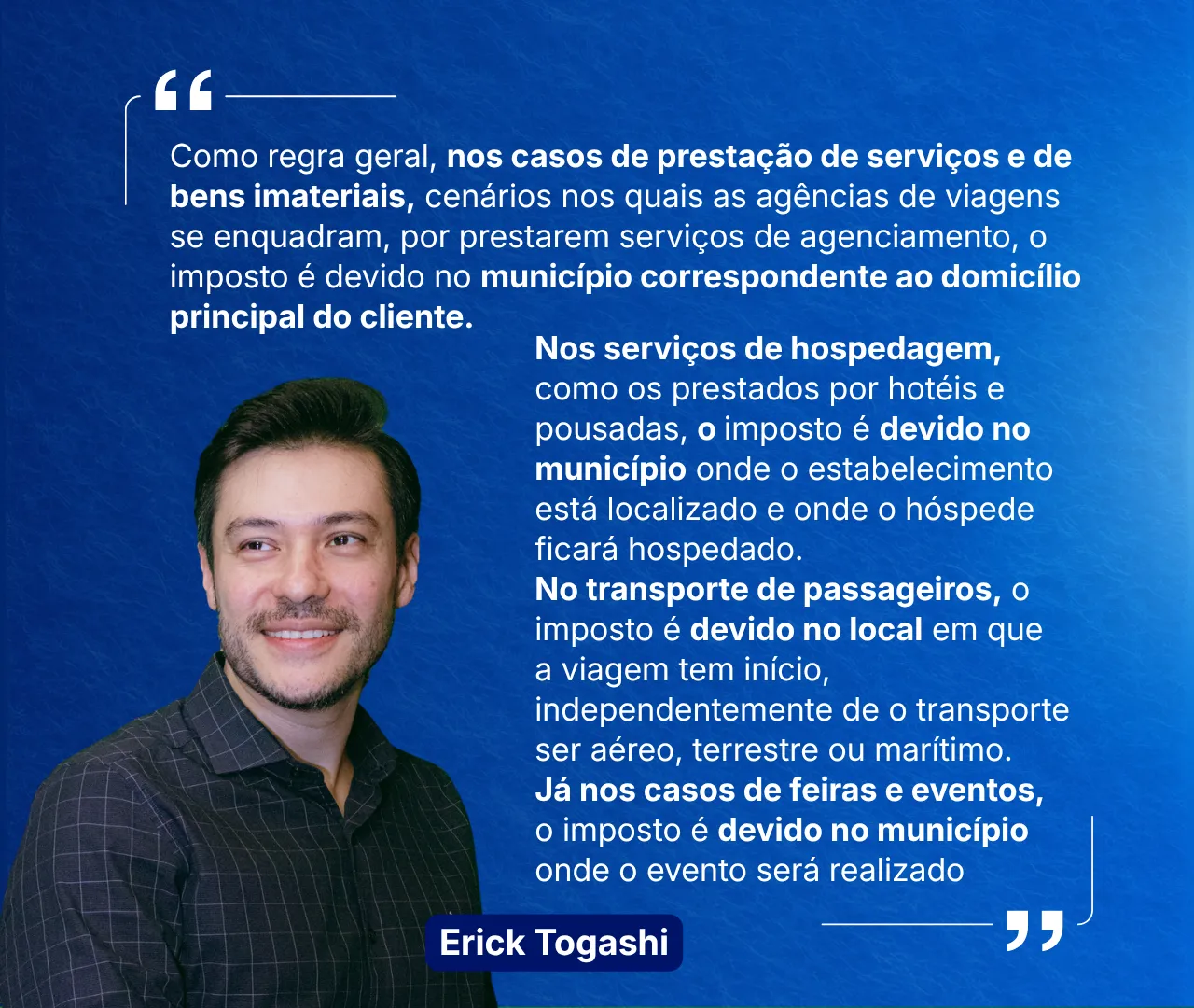 Card com citação do contador Erick Togashi sobre o município onde o imposto é devido em serviços de agenciamento, hospedagem, transporte e eventos
