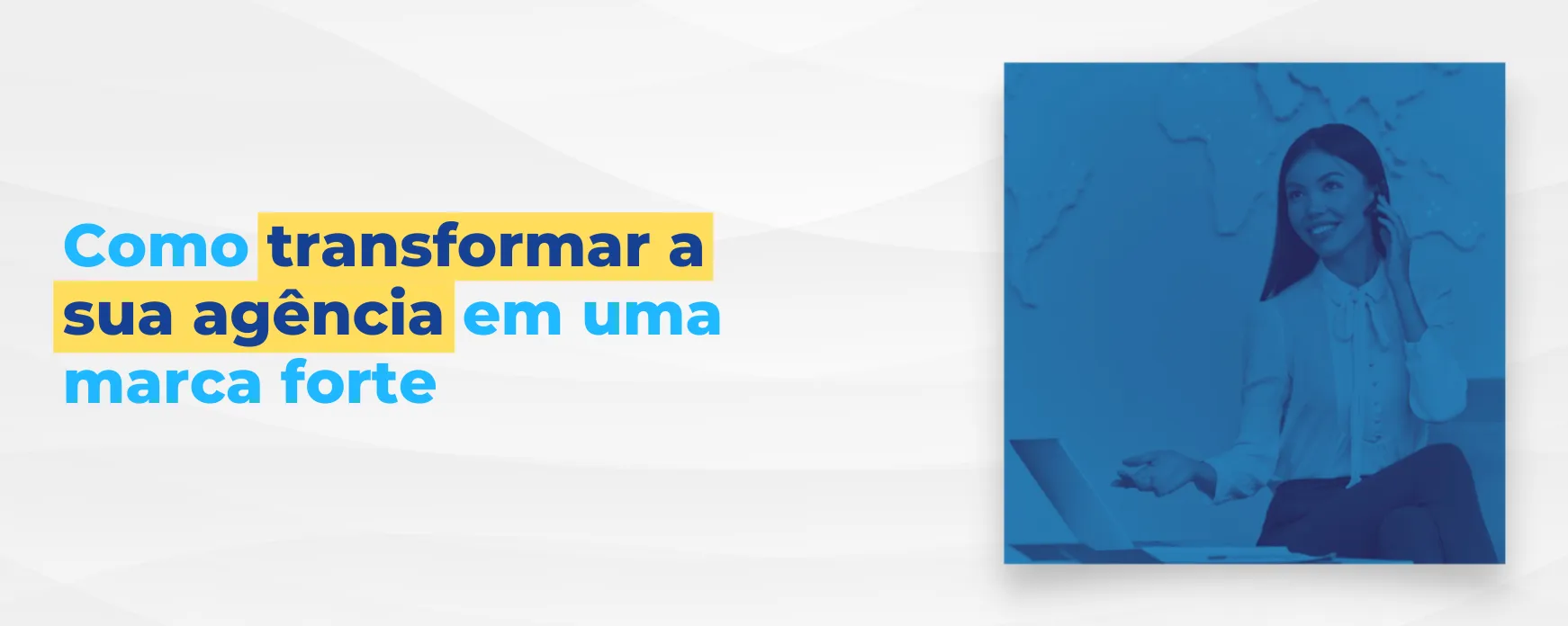 Como transformar a sua agência em uma marca forte