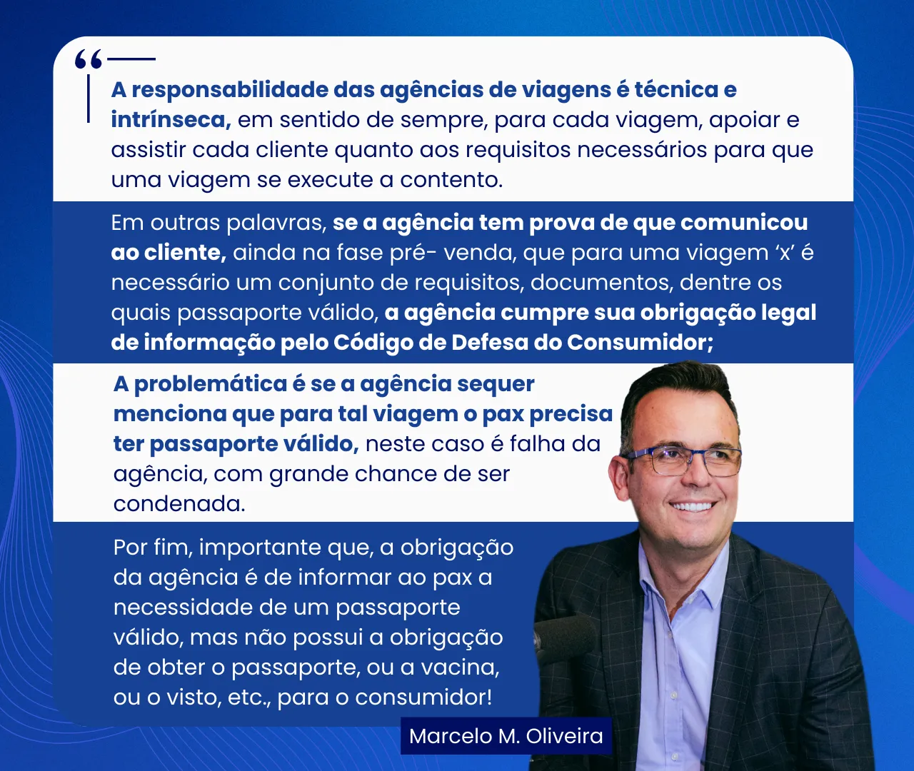 Citação do advogado Marcelo M. Oliveira: a responsabilidade da agência é técnica e intrínseca e, se ela prova que informou ao cliente os requisitos da viagem, como passaporte válido, cumpre sua obrigação legal pelo Código de Defesa do Consumidor; a obrigação é informar, não obter os documentos pelo consumidor