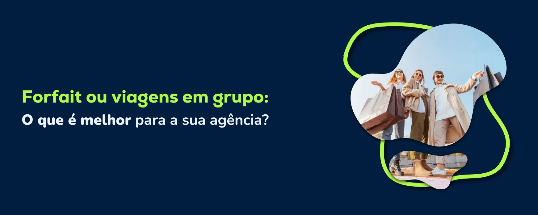 Forfait ou viagens em grupo: o que é melhor para a sua agência?