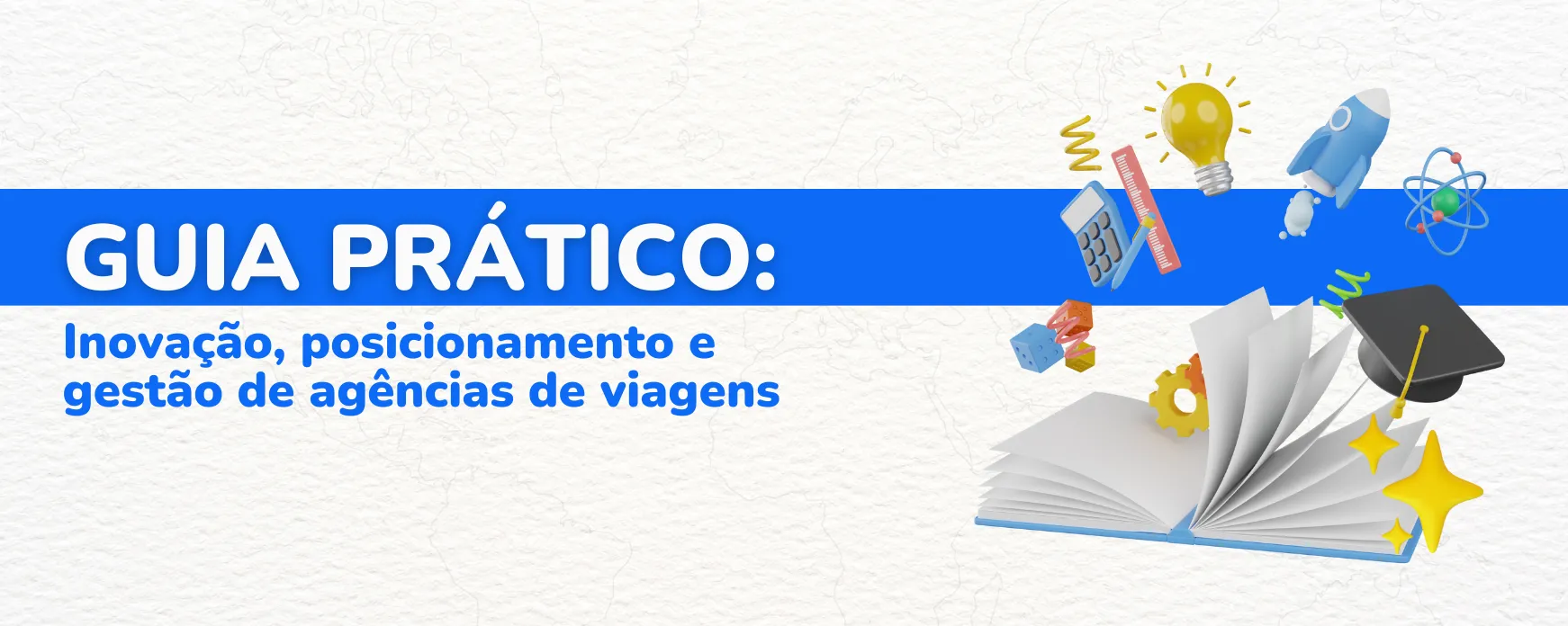 Guia prático: inovação, posicionamento e gestão de agências de viagens