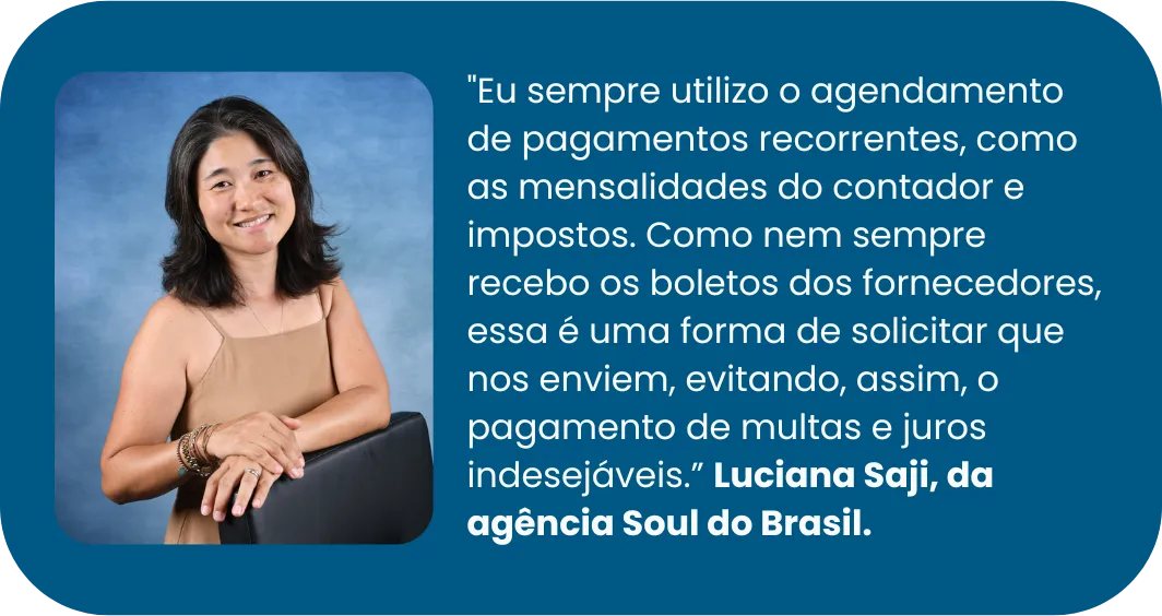 Card com citação de Luciana Saji, da agência Soul do Brasil, sobre usar o agendamento de pagamentos recorrentes para evitar multas e juros