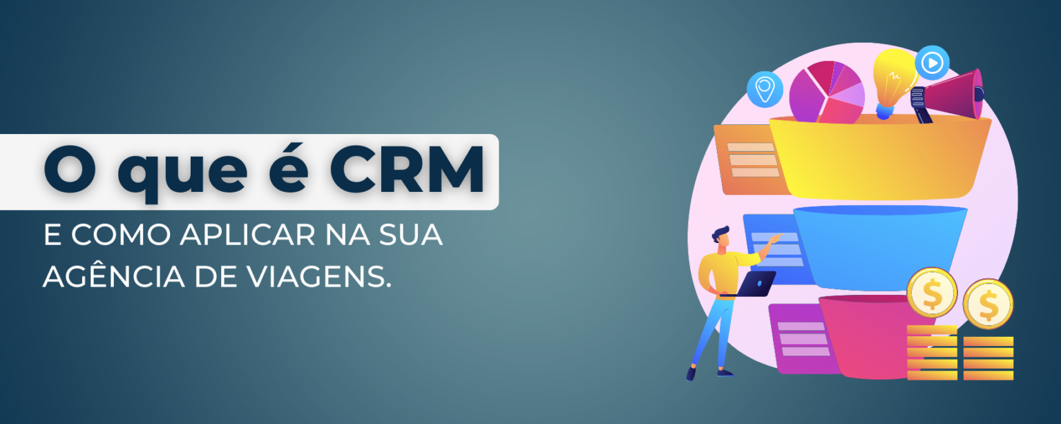 o que é crm e como aplicar na sua agência de viagens